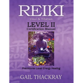 REIKI, Usui & Tibetan, Level II Certification Manual, Practitioner Level Energy Healing