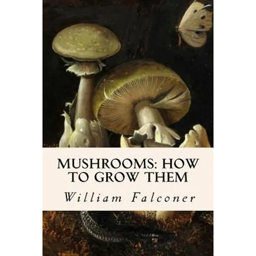 Mushrooms: how to grow them
