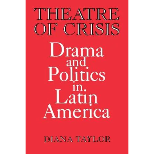 Theatre of Crisis: Drama and Politics in Latin America