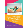 Your Happiness Portfolio for Retirement: It's Not About the Money!