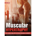 Muscular Hypertrophy: The Science and Application for Muscle Growth