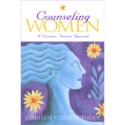 Counseling Women: A Narrative, Pastoral Approach