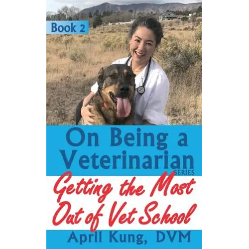 On Being a Veterinarian: Book 2: Getting the Most Out of Vet School