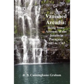 A Vanished Arcadia: Being Some Accounts of the Jesuits in Paraguay 1607-1767