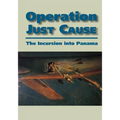 Operation Just Cause: The Incursion into Panama