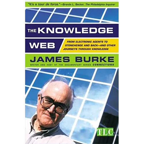 The Knowledge Web: From Electronic Agents to Stonehenge and Back -- And Other Journeys Through Knowledge