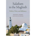 Salafism in the Maghreb: Politics, Piety, and Militancy