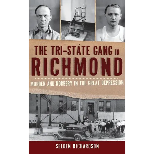 The Tri-State Gang in Richmond: Murder and Robbery in the Great Depression