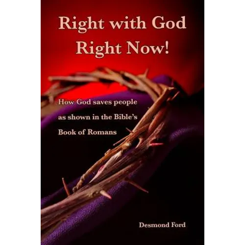 Right with God Right Now: A Commentary on the Book of Romans