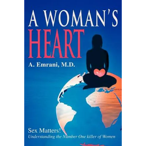 A Woman's Heart: Sex Matters!understanding the Number One Killer of Women