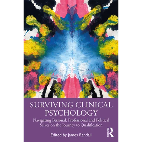 Surviving Clinical Psychology: Navigating Personal, Professional and Political Selves on the Journey to Qualification