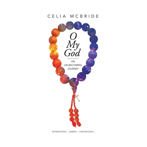 O My God: An Un-Becoming Journey
