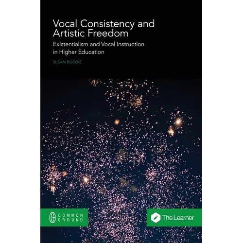 Vocal Consistency and Artistic Freedom: Existentialism and Vocal Instruction in Higher Education