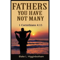 Fathers You Have Not Many: 1 Corinthians 4:15