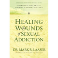 Healing the Wounds of Sexual Addiction: Discover the Practical and Spiritual Steps to Lasting Recovery