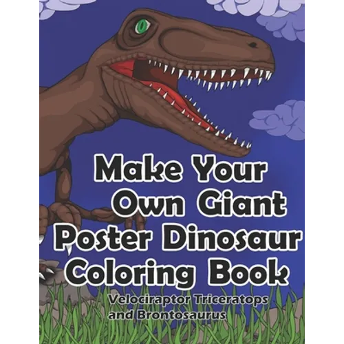 Make Your Own Giant Poster Dinosaur Coloring Book, Velociraptor, Triceratops and Brontosaurus