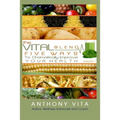 The Vital Blend: 5 Ways To Dramatically Improve Your Health