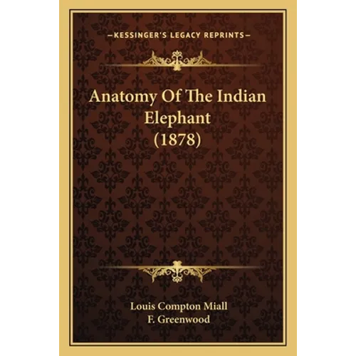 Anatomy Of The Indian Elephant (1878)