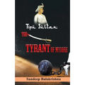 Tipu Sultan The Tyrant of Mysore