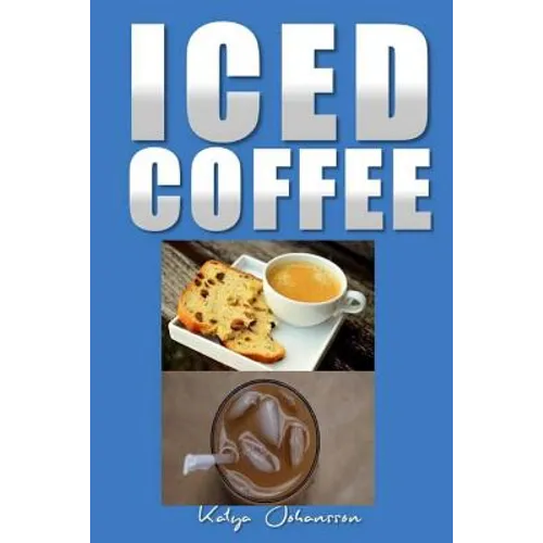 Iced Coffee: 35 iced coffee recipes