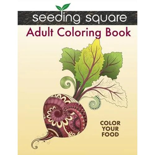 Seeding Square Adult Coloring Book: Color Your Food