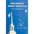Tithing Promoters & Prosperity Teachers Big Lies: Over 250 Lies Revealed and Exposed