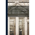 Log Cabins and Cottages: How to Build and Furnish Them