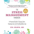 The Stress Management Handbook: A Practical Guide to Staying Calm, Keeping Cool, and Avoiding Blow-Ups
