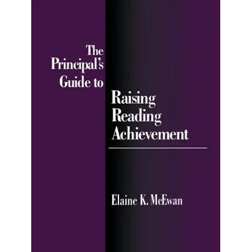 The Principal′s Guide to Raising Reading Achievement