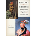 Empires and Indigenes: Intercultural Alliance, Imperial Expansion, and Warfare in the Early Modern World