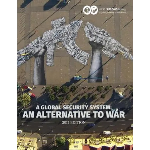 A Global Security System: An Alternative to War