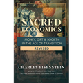 Sacred Economics, Revised: Money, Gift & Society in the Age of Transition