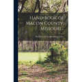 Hand-book of Macon County, Missouri ..
