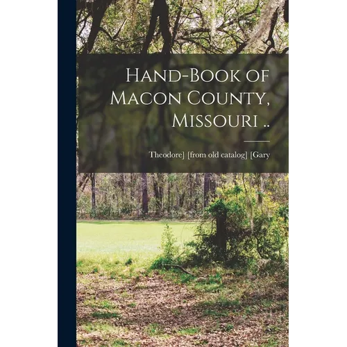 Hand-book of Macon County, Missouri ..