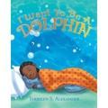 I Want to Be a Dolphin