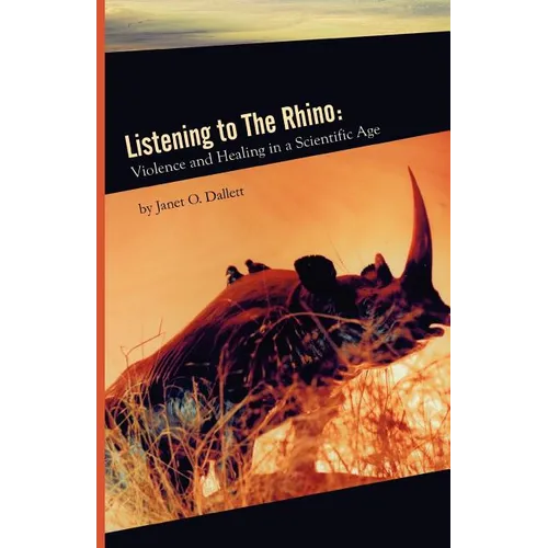 Listening to the Rhino: Violence and Healing in a Scientific Age