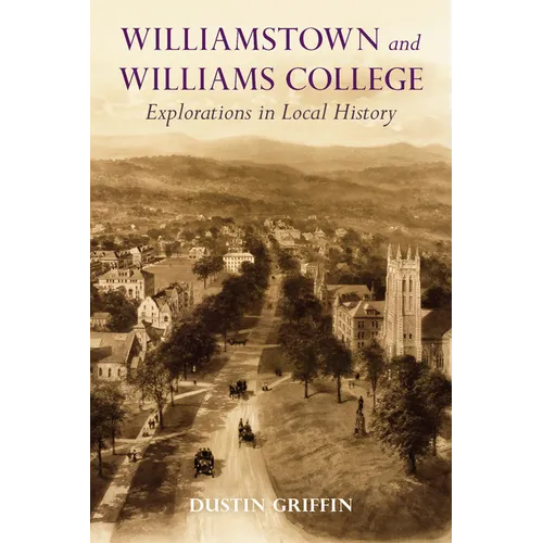 Williamstown and Williams College: Explorations in Local History