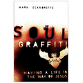 Soul Graffiti: Making a Life in the Way of Jesus