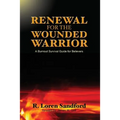 Renewal for the Wounded Warrior: A Burnout Survival Guide for Believers
