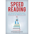 Speed Reading: Learn How To Speed Read In 24 Hours and Triple Your Reading Speed. Accelerated Learning, Beginners Guide To Speed Read