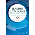 Leading Sustainably: The Path to Sustainable Business and How the SDGs Changed Everything