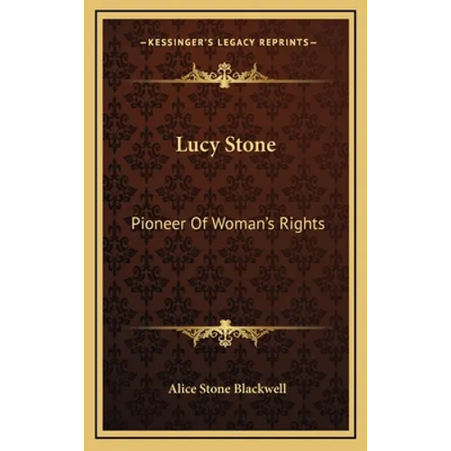 Lucy Stone: Pioneer Of Woman's Rights