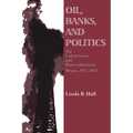 Oil, Banks, and Politics: The United States and Postrevolutionary Mexico, 1917-1924