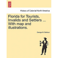 Florida for Tourists, Invalids and Settlers ... with Map and Illustrations.