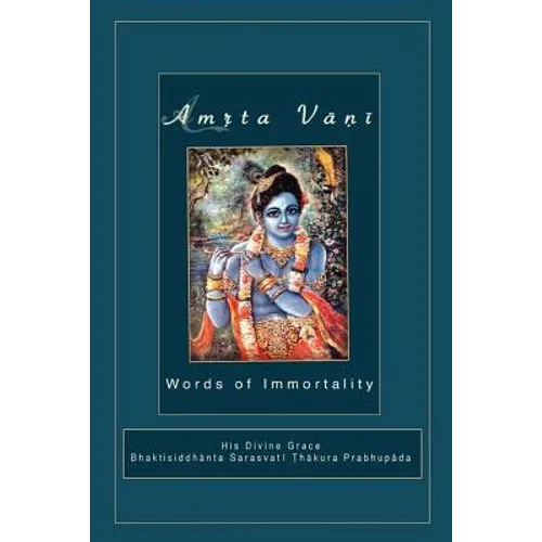 Amrta Vani by Srila Bhaktisiddhanta Sarasvati Thakura: Essential Instructions for Immortality