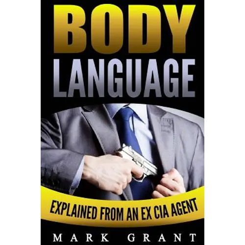 Body Language: Explained by an Ex-CIA Agent. How to Read People's Mind with Nonverbal Communication.