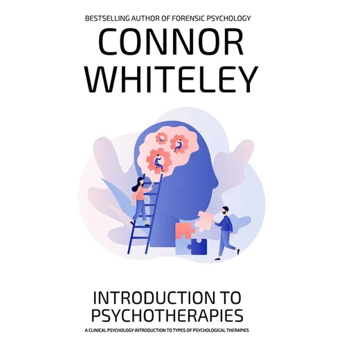 Introduction To Psychotherapies: A Clinical Psychology Introduction To Types Of Psychological Therapies - Hardcover