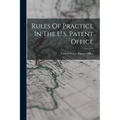 Rules Of Practice In The U.s. Patent Office