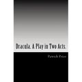 Dracula. A Play in Two Acts.: Adapted from the novel by Bram Stoker