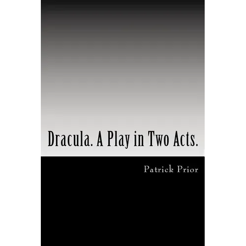 Dracula. A Play in Two Acts.: Adapted from the novel by Bram Stoker